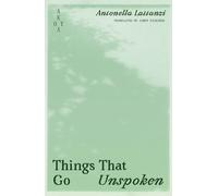 Antonella Lattanzi Things That Go Unspoken (Tascabile)
