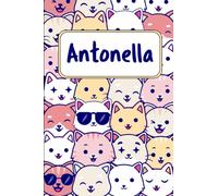 Antonella: Quaderno nome personalizzato | Regalo amanti dei gatti: Diario Taccuino Idee Regalo Antonella | Dimensioni 15,24 x 22,86 cm | 110 Pagine