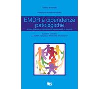 EMDR e dipendenze patologiche. Storia e modelli d'intervento individuali e di gruppo