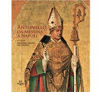 Antonello da Messina a Napoli. Ediz. illustrata