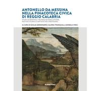 Antonello da Messina nella Pinacoteca Civica di Reggio Calabria. Studi sci...