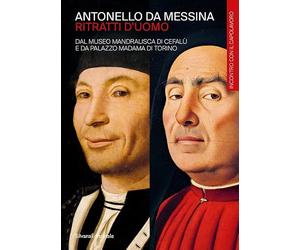 Antonello da Messina. Ritratti d’uomo. Dal Museo Mandralisca di Cefalù e da Palazzo Madama di Torino