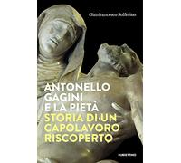 Antonello Gagini e la Pietà. Storia di un capolavoro riscoperto