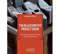 Antonello Rizzo Bill Morrison The Blacksmith's Project Book (Copertina rigida)