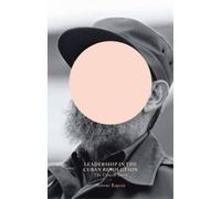 Antoni Kapcia Leadership in the Cuban Revolution (Tascabile)