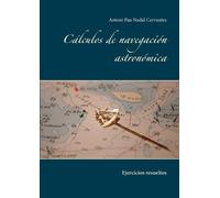 Antoni Pau Nadal Cervantes Cálculos de navegación astronómica (Tascabile)