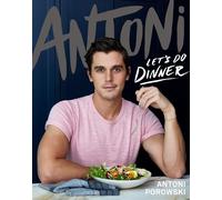 Antoni Porowski Mindy Fox Antoni: Let's Do Dinner (Copertina rigida)