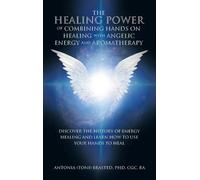 Antonia Brasted The Healing Power of Combining Hands on Heali (Copertina rigida)