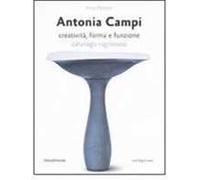 Antonia Campi. Creatività, forma e funzione. Catalogo ragionato. Ediz. italiana e inglese