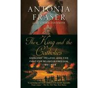 Antonia Fraser Fraser, Antonia The King and the Catholics (Tascabile)