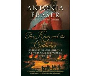 Antonia Fraser Fraser, Antonia The King and the Catholics (Tascabile)