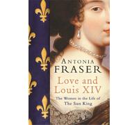 Antonia Fraser Love and Louis XIV (Tascabile)