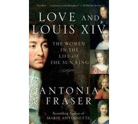 Antonia Fraser Love and Louis XIV (Tascabile)