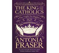 Antonia Fraser The King and the Catholics (Tascabile)