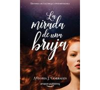 Antonia J. Corrales La mirada de una bruja (Tascabile)