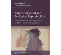 Antonia Kupfer Contested Social and Ecological Reproduction (Tascabile)