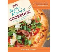 Antonia Lofaso The Busy Mom's Cookbook (Tascabile)