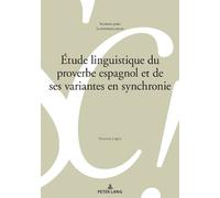 Antonia López Étude linguistique du proverbe espagnol et de ses vari (Tascabile)