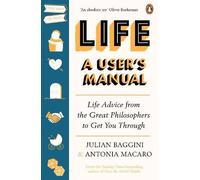 Antonia Macaro Julian Baggini Life: A User’s Manual (Tascabile)
