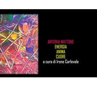 ANTONIA MATTONE: ENERGIA ANIMA CUORE