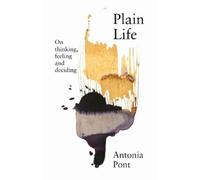 Antonia Pont Plain Life (Tascabile)