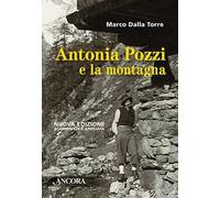Libri Dalla Torre Marco - Antonia Pozzi E La Montagna