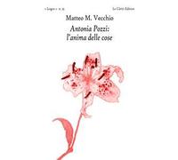 Antonia Pozzi: l'anima delle cose