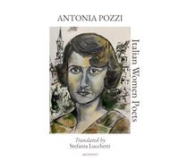 Antonia Pozzi: Translated by Stefania Lucchetti