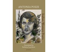 Antonia Pozzi: Translated by Stefania Lucchetti-Pozzi, Antonia-Copertina flessib