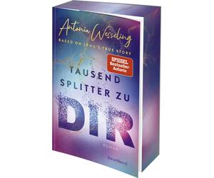 Antonia Wesseli Tausend Splitter zu dir - Based on Lena's True Story (Tascabile)
