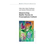 Antonia Wimbush Queer(y)ing Bodily Norms in Francophone Culture (Tascabile)