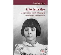Antonietta Meo. La sapienza dei piccoli del Vangelo