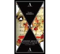 Antonin Artaud. Forsennare il soggettile - Derrida Jacques