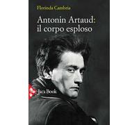 Antonin Artaud: il corpo esploso