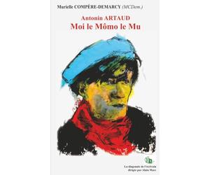 Antonin ARTAUD: Moi le Mômo le Mu