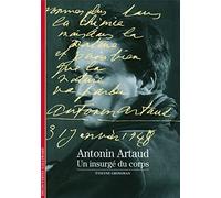 Antonin Artaud: Un insurgé du coprs