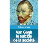 Antonin Artaud Van Gogh le suicidé de la société (Tascabile)