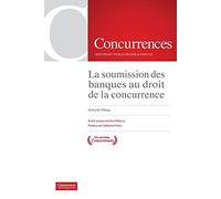 Antonin Pitras La soumission des banques au droit de la concurrence (Tascabile)