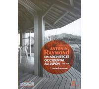 Antonin Raymond, un architecte occidental au Japon: 1888-1976