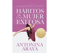 Antonina Araya Hábitos de una mujer exitosa (Tascabile)