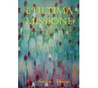 Antonino Arconte L'Ultima Missione - G-71 e la verità negata (Copertina rigida)