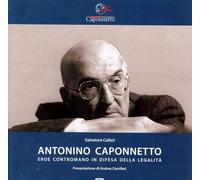 Antonino Caponnetto. Eroe contromano in difesa della legalità