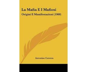 Antonino Cutrera Cutrera Antonino La Mafia E I Mafiosi (Tascabile)