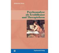 Antonino Ferro Psychoanalyse als Erzählkunst und Therapieform (Tascabile)