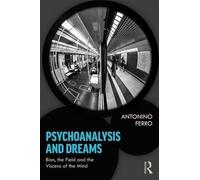 Antonino Ferro Psychoanalysis and Dreams (Tascabile)