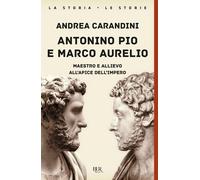 Antonino Pio e Marco Aurelio. Maestro e allievo all'apice dell'impero [Paperback