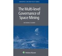 Antonino Salmeri The Multi-level Governance of Space Mining (Copertina rigida)