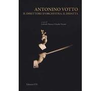 Antonino Votto il direttore di orchestra, il didatta