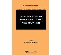 Antonino Zichic Future Of Our Physics Including New Frontiers (Copertina rigida)