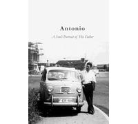 Antonio: A Son's Portrait of His Father